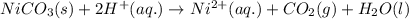 NiCO_3(s)+2H^+(aq.)\rightarrow Ni^{2+}(aq.)+CO_2(g)+H_2O(l)