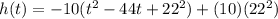 h(t)=-10(t^{2}-44t+22^2)+(10)(22^2)