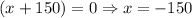 (x+150)=0\Rightarrow x=-150
