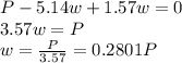 P-5.14w+1.57 w=0\\3.57w =P\\w = \frac{P}{3.57} =0.2801P