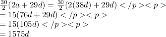 \frac{30}{2}(2a+29d)=\frac{30}{2}(2(38d)+29d)\\=15(76d+29d)\\=15(105d)\\=1575d