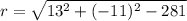 r=\sqrt{13^2+(-11)^2-281}