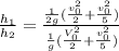 \frac{h_1}{h_2} = \frac{\frac{1}{2g}(\frac{v_0^2}{2}+\frac{v_0^2}{5})}{\frac{1}{g}(\frac{V_0^2}{2}+\frac{v_0^2}{5})}