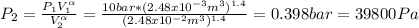 P_2=\frac{P_1V_1^\alpha }{V_2^\alpha} =\frac{10bar*(2.48x10^{-3}m^3)^{1.4}}{(2.48x10^{-2}m^3)^{1.4}} =0.398bar=39800Pa