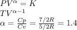PV^\alpha =K\\TV^{\alpha-1}\\\alpha=\frac{Cp}{Cv}=\frac{7/2R}{5/2R}=1.4