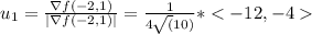 u_{1} = \frac{\nabla f(-2,1)}{|\nabla f(-2,1)|} = \frac{1}{4 \sqrt(10)}*
