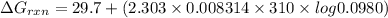 \Delta G_{rxn}=29.7 + (2.303\times 0.008314\times 310\times log 0.0980)