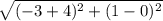 \sqrt{( - 3 + 4)^{2} + (1 - 0)^{2}}