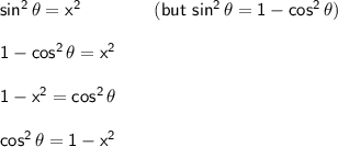 \mathsf{sin^2\,\theta=x^2\qquad\qquad(but~sin^2\,\theta=1-cos^2\,\theta)}\\\\ \mathsf{1-cos^2\,\theta=x^2}\\\\ \mathsf{1-x^2=cos^2\,\theta}\\\\ \mathsf{cos^2\,\theta=1-x^2}
