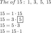 The \factors\ of\ 15:\ 1,\ 3,\ 5,\ 15\\\\15=1\cdot15\\15=3\cdot\boxed5\\15=5\cdot3\\15=15\cdot1