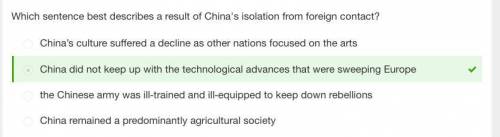 Which sentence best describes a result of china's isolation from foreign contact?   china’s culture