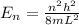 E_n=\frac{n^2h^2}{8mL^2}