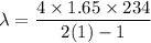 \lambda = \dfrac{4\times 1.65 \times 234}{2(1) - 1}