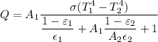 Q=A_1\dfrac{\sigma (T_1^4-T_2^4)}{\dfrac{1-\varepsilon _1}{\epsilon _1}+A_1\dfrac{1-\varepsilon _2}{A_2\epsilon _2}+1}