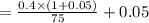 =\frac{0.4\times(1+0.05)}{75}+0.05