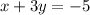 x + 3y = -5&#10;