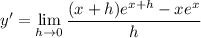 y'=\displaystyle\lim_{h\to0}\frac{(x+h)e^{x+h}-xe^x}h