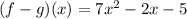 (f-g)(x) = 7x^2 -2x -5