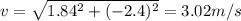 v=\sqrt{1.84^2+(-2.4)^2}=3.02m/s
