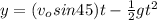 y =  (v_o sin45) t - \frac{1}{2}gt^2