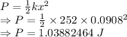 P=\frac{1}{2}kx^2\\\Rightarrow P=\frac{1}{2}\times 252\times 0.0908^2\\\Rightarrow P=1.03882464\ J
