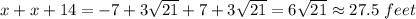 x+x+14=-7+3\sqrt{21}+7+3\sqrt{21}=6\sqrt{21}\approx 27.5\ feet
