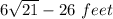 6\sqrt{21}-26\ feet