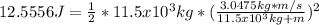12.5556J=\frac{1}{2}*11.5x10^3kg*(\frac{3.0475 kg*m/s}{11.5x10^3kg+m})^2