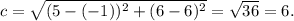 c=\sqrt{(5-(-1))^2+(6-6)^2}=\sqrt{36}=6.