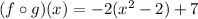 (f\circ g)(x)=-2(x^2-2)+7