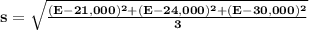 \bf s=\sqrt{\frac{(E-21,000)^2+(E-24,000)^2+(E-30,000)^2}{3}}