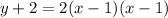 y + 2 = 2(x - 1)(x - 1)