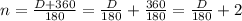 n= \frac{D+360}{180}= \frac{D}{180}+ \frac{360}{180}= \frac{D}{180}+ 2