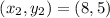 $ (x_2 , y_2) = (8, 5) $