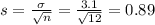 s = \frac{\sigma}{\sqrt{n}} = \frac{3.1}{\sqrt{12}} = 0.89