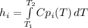 h_i=\int\limits^{T_2}_{T_1} {Cp_i(T)} \, dT