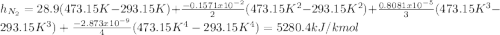 h_{N_2}=28.9(473.15K-293.15K)+\frac{-0.1571x10^{-2}}{2}(473.15K^2-293.15K^2)+\frac{0.8081x10^{-5}}{3}(473.15K^3-293.15K^3)+\frac{-2.873x10^{-9}}{4}(473.15K^4-293.15K^4)=5280.4kJ/kmol\\