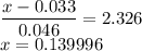 \displaystyle\frac{x - 0.033}{0.046} = 2.326\\x =0.139996