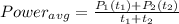 Power_{avg} = \frac{P_1(t_1)+P_2(t_2)}{t_1+t_2}