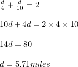 \frac{d}{4}+\frac{d}{10}=2\\\\10d+4d=2\times 4\times 10\\\\14d=80\\\\d=5.71miles