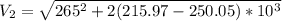 V_2 = \sqrt{265^2+2(215.97-250.05)*10^3}