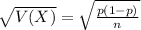 \sqrt{V(X)} = \sqrt{\frac{p(1-p)}{n}}