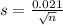 s = \frac{0.021}{\sqrt{n}}