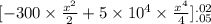[  - 300\times \frac{x^2}{2}   + 5 \times 10^4\times \frac {x^4}{4}  ] ^{.02}_{.05}