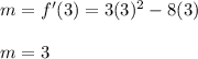 m=f'(3)=3(3)^2-8(3) \\ \\ m=3
