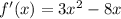 f'(x)=3x^2-8x