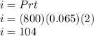 i=Prt\\i=(800)(0.065)(2)\\i=104