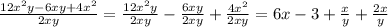 \frac{12 x^{2} y-6xy+4 x^{2} }{2xy} = \frac{12 x^{2}y}{2xy} -\frac{6xy}{2xy} +\frac{4x^{2}}{2xy} =6x-3+ \frac{x}{y} + \frac{2x}{y}