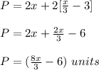 P=2x+2[\frac{x}{3}-3]\\ \\P=2x+ \frac{2x}{3}-6 \\ \\P=(\frac{8x}{3}-6)\ units