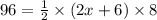 96=\frac{1}{2}\times {(2x+6)} \times 8